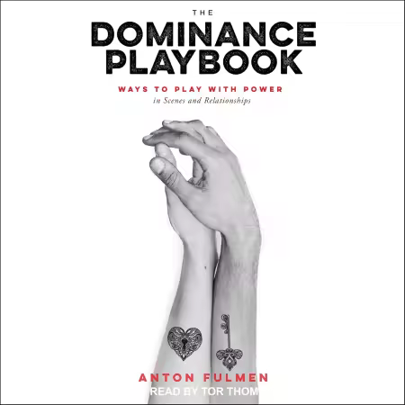 The Dominance Playbook: Ways to Play with Power in Scenes and Relationships (Audiobook)