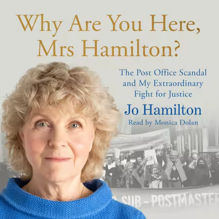Why Are You Here, Mrs Hamilton?: The Post Office Scandal and My Extraordinary Fight for Justice (Audiobook)