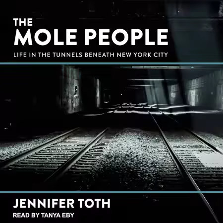 The Mole People: Life in the Tunnels Beneath New York City (Audiobook)