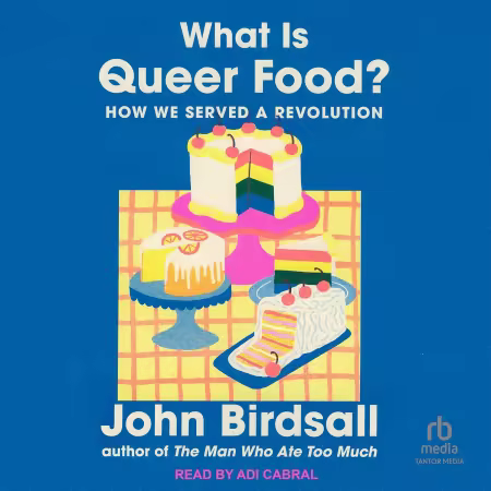 What Is Queer Food?: How We Served a Revolution (Audiobook)
