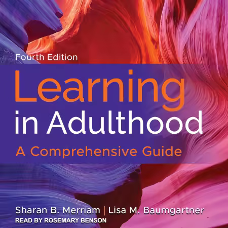 Learning in Adulthood: A Comprehensive Guide, 4th Edition (Audiobook)