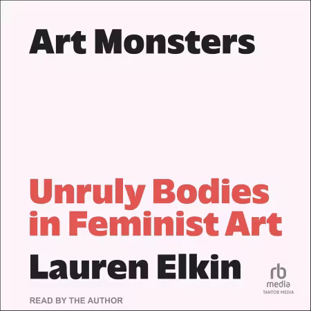Art Monsters: Unruly Bodies in Feminist Art (Audiobook)