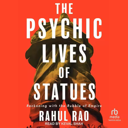 The Psychic Lives of Statues: Reckoning with the Rubble of Empire (Audiobook)