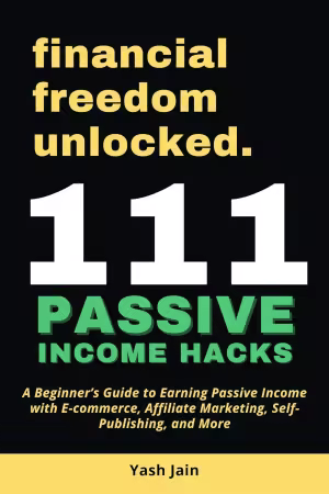111 Passive Income Hacks: A Beginner's Guide to Earning Passive Income