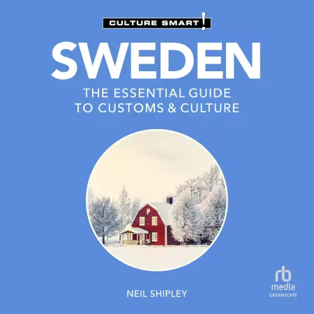 Sweden: The Essential Guide to Customs &amp; Culture (Culture Smart!) (Audiobook)