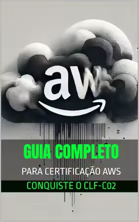 Guia Completo para a Certificacao AWS: Conquiste o CLF-C02 (Portuguese Edition)