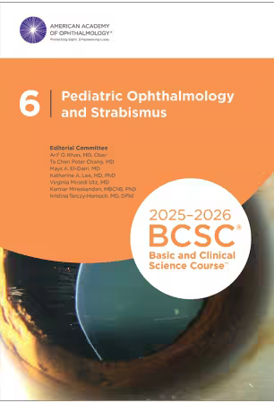 2025-2026 BCSC Basic and Clinical Science Course, Section 06: Pediatric Ophthalmology and Strabismus