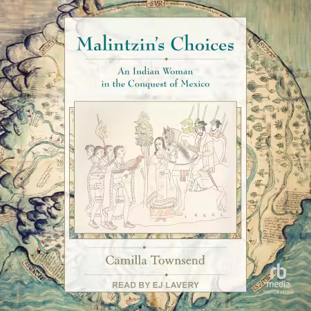 Malintzin's Choices: An Indian Woman in the Conquest of Mexico (Audiobook)