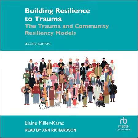 Building Resilience to Trauma (2nd Edition): The Trauma and Community Resiliency Models (Audiobook)
