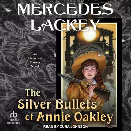 The Silver Bullets of Annie Oakley: An Elemental Masters Novel: Elemental Masters (Audiobook)