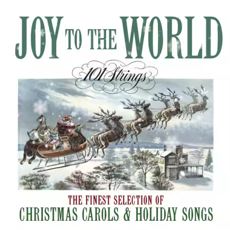 101 Strings Orchestra - Joy to The World The Finest Selection of Christmas Carols and Holiday Songs (2019)