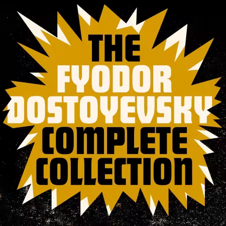 The Fyodor Dostoyevsky Complete Collection: The Brothers Karamazov; Crime and Punishment; The Idiot (Audiobook)