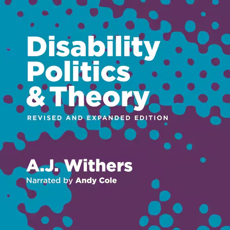 Disability Politics and Theory (Revised and Expanded Edition) (Audiobook)