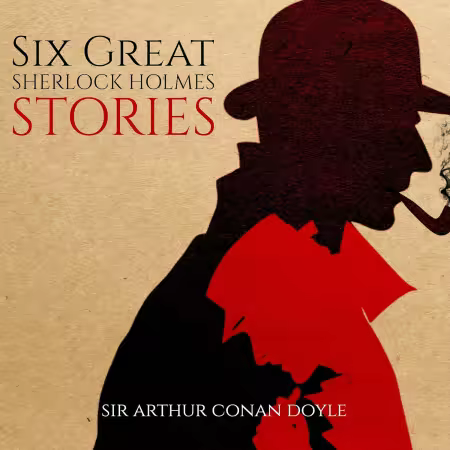 Six Great Sherlock Holmes Stories (Audiobook)
