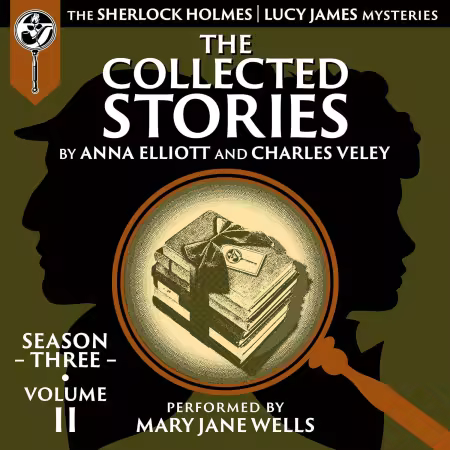 The Collected Stories: Season Three, Volume II: The Sherlock Holmes/Lucy James Mysteries (Audiobook)