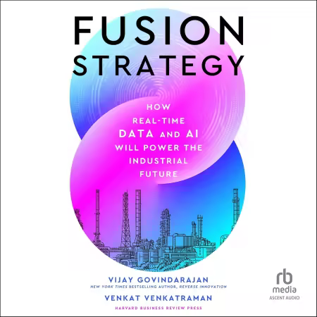 Fusion Strategy: How Real-Time Data and AI Will Power the Industrial Future (Audiobook)
