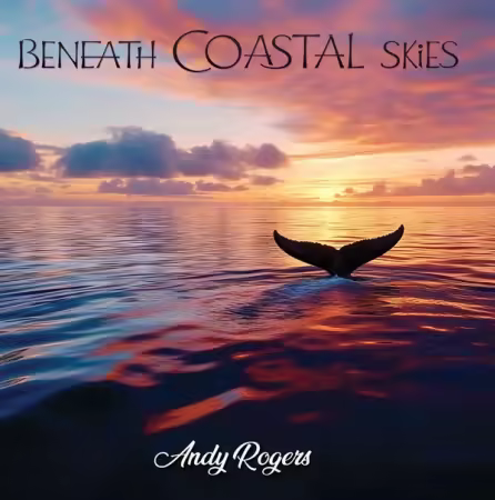 Andy Rogers - Beneath Coastal Skies (2025) (FLAC)