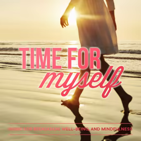Various Artists - Time for Myself Music for Relaxation, Well-Being and Mindfulness (2018)