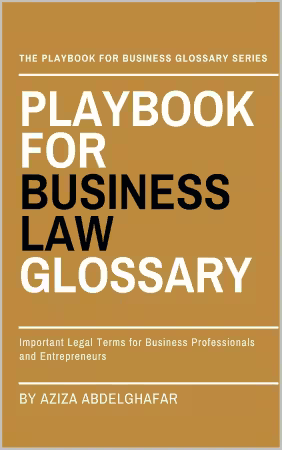 Playbook For Business Law Glossary: Important Legal Terms for Business Professionals and Entrepreneurs