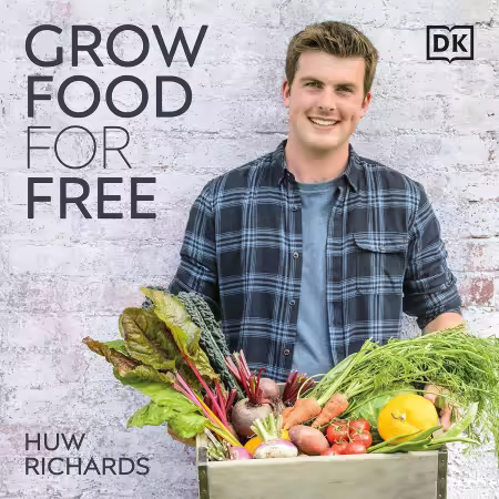 Grow Food for Free: The Sustainable, Zero-Cost, Low-Effort Way to a Bountiful Harvest (DK, Audiobook)