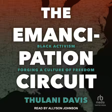 The Emancipation Circuit: Black Activism Forging a Culture of Freedom (Audiobook)
