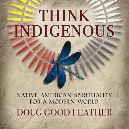 Think Indigenous: Native American Spirituality for a Modern World (Audiobook)