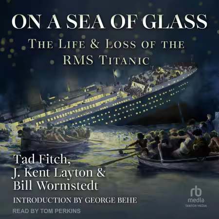 On a Sea of Glass: The Life and Loss of the RMS Titanic (Audiobook)