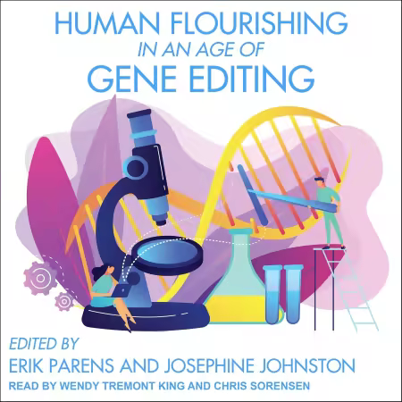 Human Flourishing in an Age of Gene Editing (Audiobook)