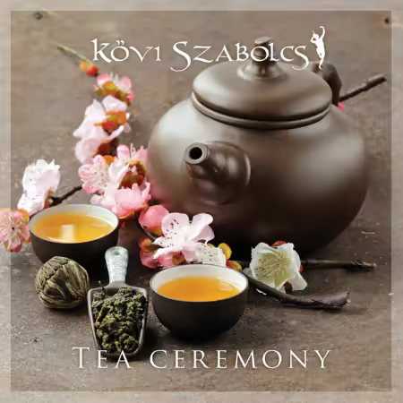Kovi Szabolcs - Tea ceremony (2024) (FLAC)