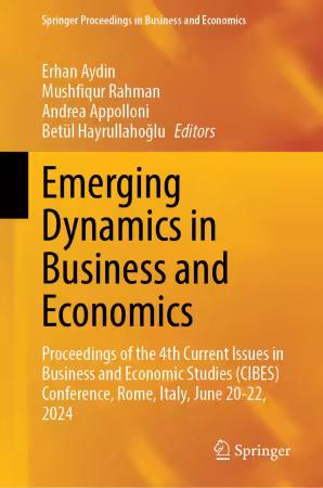 Emerging Dynamics in Business and Economics: Proceedings of the 4th Current Issues in Business and Economic Studies (CIBES)