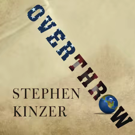 Overthrow: America's Century of Regime Change from Hawaii to Iraq (Audiobook)