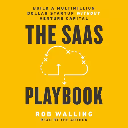 The SaaS Playbook: Build a Multimillion-Dollar Startup Without Venture Capital (Audiobook)