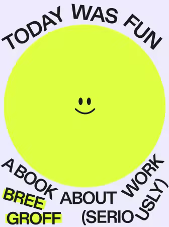 Today Was Fun: A Book About Work (Seriously)