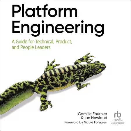 Platform Engineering: A Guide for Technical, Product, and People Leaders (Audiobook)
