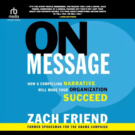 On Message: How a Compelling Narrative Will Make Your Organization Succeed[Audiobook]