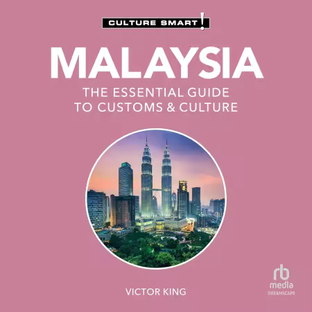 Malaysia: The Essential Guide to Customs &amp; Culture: Culture Smart! (Audiobook)