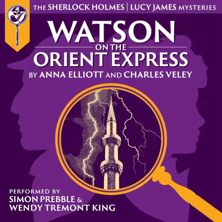 Watson on the Orient Express: Sherlock Holmes and Lucy James Mysteries (Audiobook)