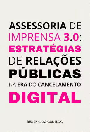Assessoria de Imprensa 3.0: Estrategias de Relacoes Publicas na Era do Cancelamento Digital (Portuguese Edition)