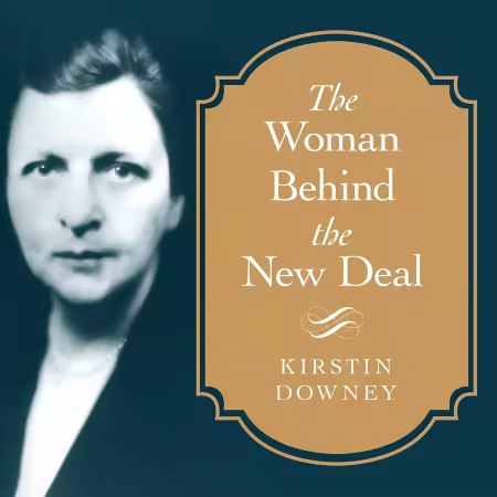 The Woman Behind the New Deal: The Life of Frances Perkins, FDR'S Secretary of Labor and His Moral Conscience (Audiobook)