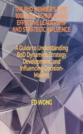 The BoD Member's First 100 Days: Establishing Effective Leadership and Strategic Influence