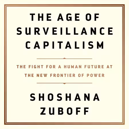 The Age of Surveillance Capitalism: The Fight for a Human Future at the New Frontier of Power (Audiobook)