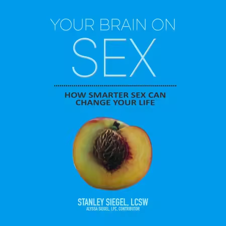 Your Brain on Sex: How Smarter Sex Can Change Your Life (Audio book)