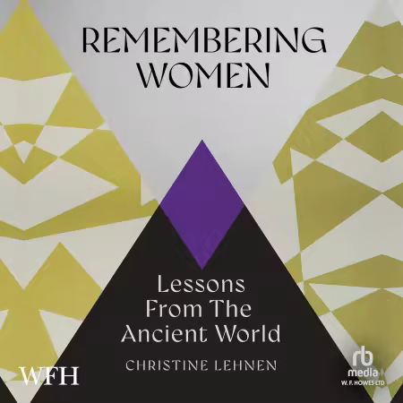 Remembering Women: Lessons from the Ancient World (Audiobook)