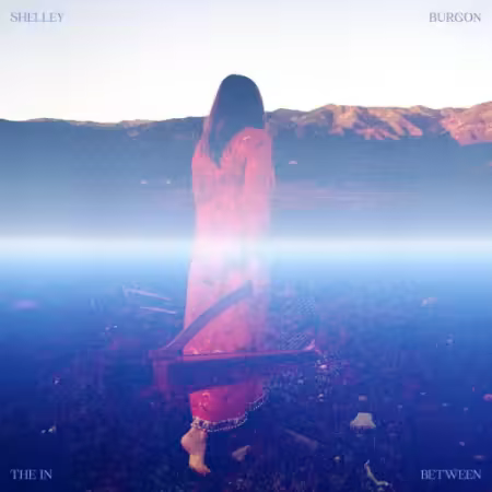 Shelley Burgon - The In Between (2025) (Hi-Res) FLAC/MP3