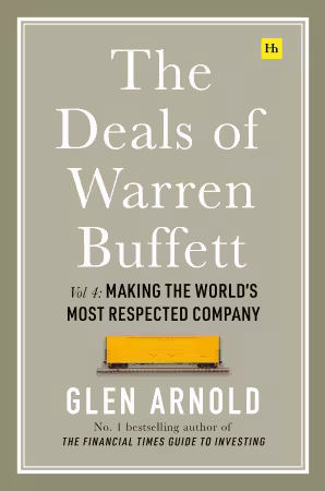 The Deals of Warren Buffett, Volume 4: Making the World's Most Respected Company
