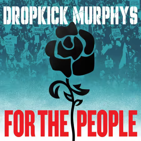 Dropkick Murphys - For The People (2025) Mp3 / Flac / Hi-Res