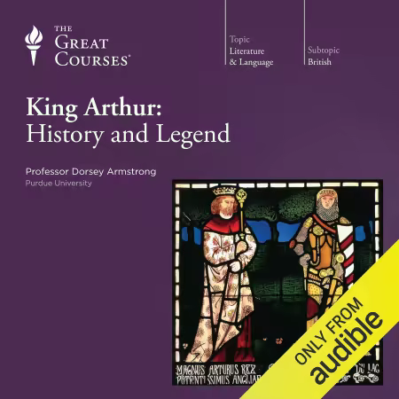 King Arthur: History and Legend (The Great Courses) (Audiobook)