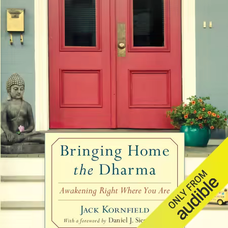 Bringing Home the Dharma: Awakening Right Where You Are (Audiobook)