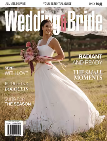 Melbourne Wedding &amp; Bride - Issue 39, 2025