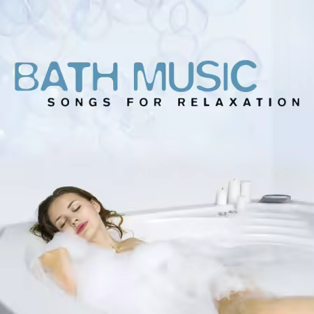 Various Artists - Bath Music (Songs For Relaxation) (2018)